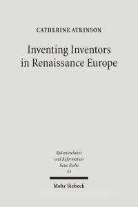 Inventing Inventors in Renaissance Europe: Polydore Vergil's 'de Inventoribus Rerum' di Catherine Atkinson edito da Mohr Siebeck