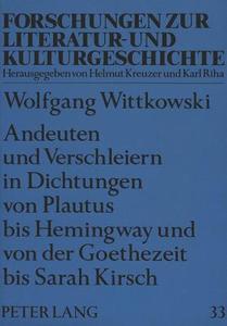 Andeuten und Verschleiern in Dichtungen von Plautus bis Hemingway und von der Goethezeit bis Sarah Kirsch di Wolfgang Wittkowski edito da Lang, Peter GmbH