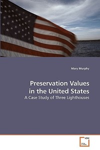 Preservation Values in the United States di Mary Murphy edito da VDM Verlag