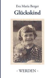 Glückskind di Eva Maria Berger edito da Books on Demand