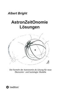 AstronZeitOnomie Lösungen di Albert Bright edito da tredition