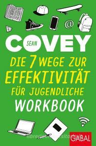 Die 7 Wege zur Effektivität für Jugendliche - Workbook di Sean Covey edito da GABAL Verlag GmbH