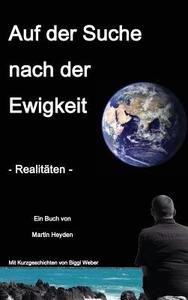 Auf der Suche nach der Ewigkeit di Martin Heyden, Biggi Weber edito da Irene Heyden Verlag