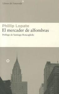 El Mercader de Alfombras di Phillip Lopate edito da Libros del Asteroide S.L.U.