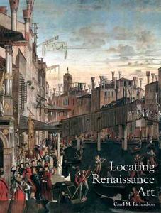 Locating Renaissance Art - Renaissance Art Reconsidered di Carol M. Richardson edito da Yale University Press
