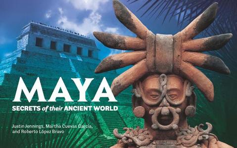 Maya: Secrets of Their Ancient World di Justin Jennings, Martha Cuevas Garcia, Roberto Lopez Bravo edito da CANADIAN MUSEUM OF CIVILIZATIO
