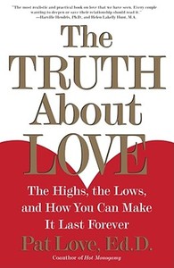 The Truth about Love: The Highs, the Lows, and How You Can Make It Last Forever di Patricia Love edito da FIRESIDE BOOKS