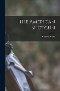 The American Shotgun di Charles Askins edito da LEGARE STREET PR