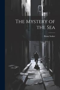 The Mystery of the Sea di Bram Stoker edito da LEGARE STREET PR