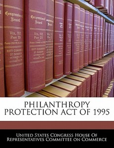 Philanthropy Protection Act Of 1995 edito da Bibliogov