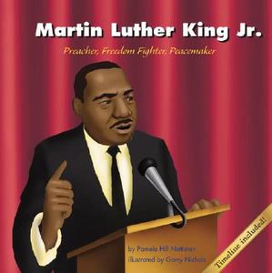Martin Luther King Jr.: Preacher, Freedom Fighter, Peacemaker di Pamela Hill Nettleton edito da Picture Window Books