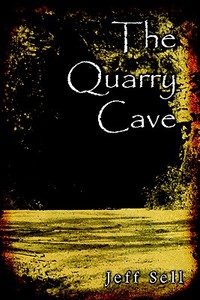 The Quarry Cave di Jeff Sell edito da Publishamerica
