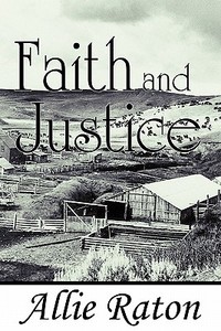 Faith And Justice di Allie Raton edito da Publishamerica