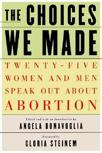The Choices We Made: Twenty-Five Women and Men Speak Out about Abortion edito da Seal Press (CA)
