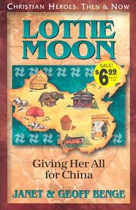 Lottie Moon: Giving Her All for China di Janet Benge, Geoff Benge, Benge edito da YWAM PUB
