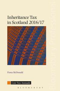 Inheritance Tax In Scotland 2016/17 di Fiona McDonald, Bill Pagan edito da Bloomsbury Publishing Plc