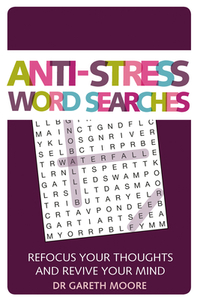 Anti-Stress Word Searches: Refocus Your Thoughts and Revive Your Mind di Gareth Moore edito da MICHAEL OMARA BOOKS
