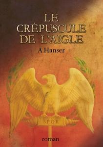 Le crépuscule de l'aigle di A. Hanser edito da Books on Demand