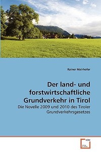 Der land- und forstwirtschaftliche Grundverkehr in Tirol di Rainer Mairhofer edito da VDM Verlag