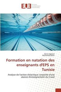 Formation en natation des enseignants d'EPS en Tunisie di Donia Sghaier, Mohamed Mami edito da Editions universitaires europeennes EUE