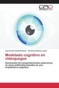 Modelado cognitivo en videojuegos di Juan Carlos Conde Ramírez, Abraham Sánchez López edito da EAE