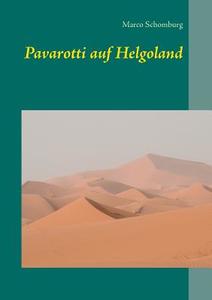 Pavarotti auf Helgoland di Marco Schomburg edito da Books on Demand