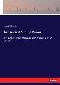 Two Ancient Scottish Poems di John Callander edito da hansebooks