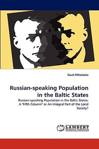 Russian-speaking Population in the Baltic States di Davit Mikeladze edito da LAP Lambert Acad. Publ.