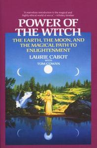 Power of the Witch: The Earth, the Moon, and the Magical Path to Enlightenment di Laurie Cabot, Tom Cowan edito da DELTA