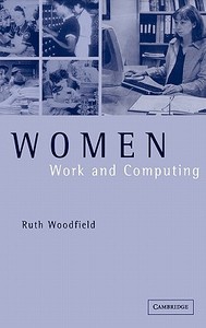 Women, Work and Computing di Ruth Woodfield edito da Cambridge University Press