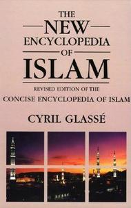 New Encyclopedia of Islam: A Revised Edition of the Concise Encyclopedia of Islam di Cyril Glasse, Huston Smith edito da ALTAMIRA PR
