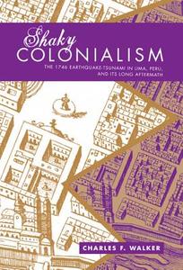 Shaky Colonialism di Charles F. Walker edito da Duke University Press