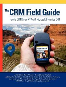 The Crm Field Guide di Joel Lindstrom, Richard Knudson edito da WE SPEAK YOU LEARN LLC