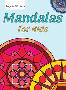 Mandalas for Kids di Angella Nicoleta edito da Gheorghe Oaie