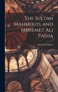 The Sultan Mahmoud, and Mehemet Ali Pasha di David] [Urquhart edito da LEGARE STREET PR