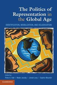 The Politics of Representation in the Global Age di Peter A. Hall edito da Cambridge University Press