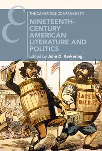 The Cambridge Companion to Nineteenth-Century American Literature and Politics edito da CAMBRIDGE