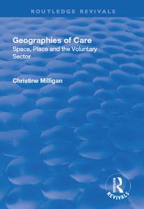 Geographies of Care: Space, Place and the Voluntary Sector di Christine Milligan edito da Taylor & Francis Ltd