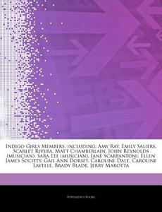 Indigo Girls Members, Including: Amy Ray di Hephaestus Books edito da Hephaestus Books