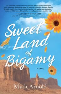 Sweet Land of Bigamy di Miah Arnold edito da TYRUS BOOKS