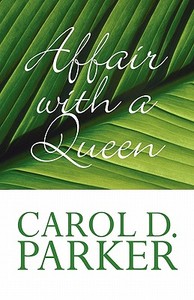 Affair With A Queen di Carol D Parker edito da America Star Books