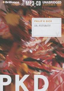 Dr. Futurity di Philip K. Dick edito da Brilliance Corporation