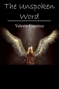 The Unspoken Word di Valerie Cagnina edito da Createspace