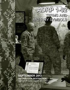 Army Doctrine Reference Publication Adrp 1-02 Terms and Military Symbols September 2013 di United States Government Us Army edito da Createspace