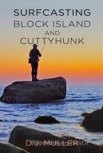 Surfcasting Block Island and Cuttyhunk di D. J. Muller edito da BURFORD BOOKS INC