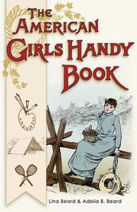 American Girls Handy Book di Lina Beard, Adelia Beard edito da Allegro Editions