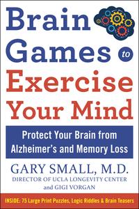 Dr Small's Brain Games: 75 Large Print Puzzles, Logic Riddles & Brain Teasers to Exercise Your Mind di Gary Small, Gigi Vorgan edito da HUMANIX BOOKS