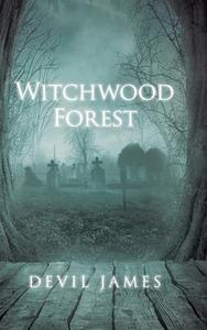 WITCHWOOD FOREST di DEVIL JAMES edito da LIGHTNING SOURCE UK LTD