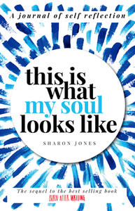 This Is What My Soul Looks Like: The Burn After Writing Sequel. a Journal of Self Discovery di Sharon Jones edito da CARPET BOMBING CULTURE