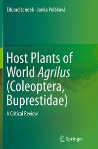 Host Plants Of World Agrilus (coleoptera, Buprestidae) di Eduard Jendek, Janka Polakova edito da Springer International Publishing Ag